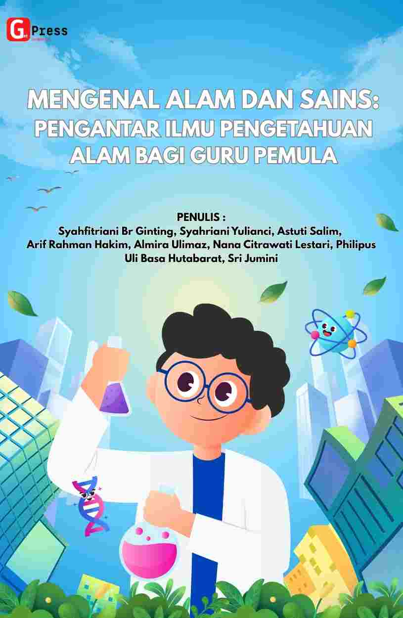 Mengenal Alam Dan Sains: Pengantar Ilmu Pengetahuan Alam Bagi Guru Pemula